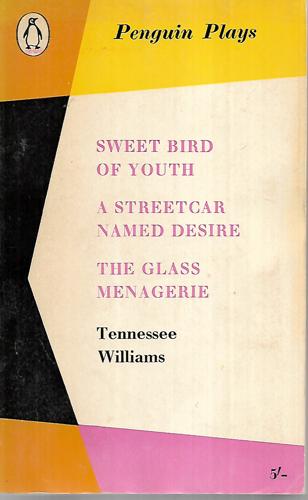 Sweet Bird of Youth; a Streetcar Named Desire; the Glass Menagerie by Tennessee Williams