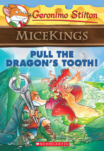 Pull The Dragon's Tooth! (Geronimo Stilton Micekings #3) by Geronimo Stilton