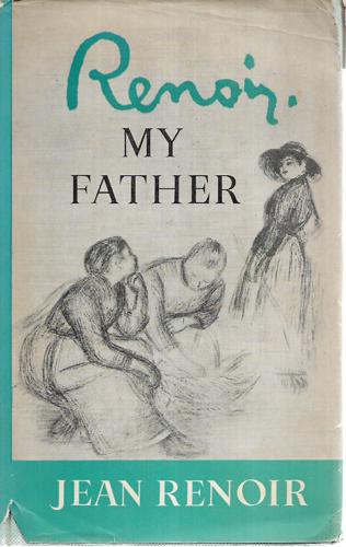 Renoir, My Father by Jean Renoir
