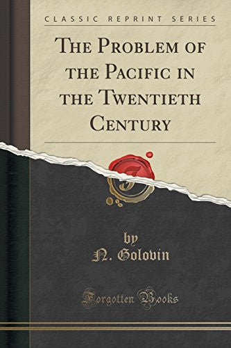 The Problem Of The Pacific In The Twentieth Century by N. Golovin