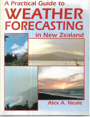 A Practical Guide To Weather Forecasting In New Zealand by Alex A. Neale