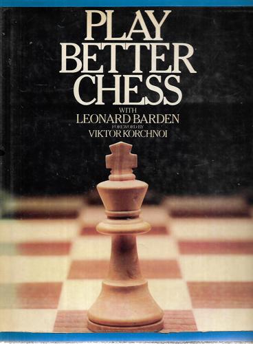 Play Better Chess With Leonard Barden by Leonard Barden