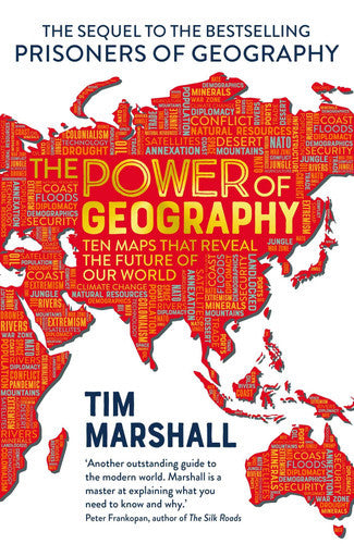 The Power Of Geography: Ten Maps That Reveal The Future Of Our World by Tim Marshall