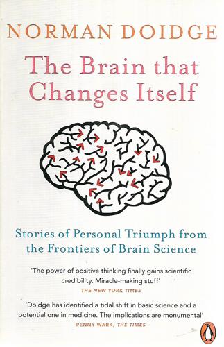 The Brain That Changes Itself: Stories Of Personal Triumph From The Frontiers Of Brain Science by Norman Doidge