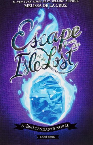 Escape From The Isle Of The Lost (Disney Descendants #4 ) by Melissa De La Cruz