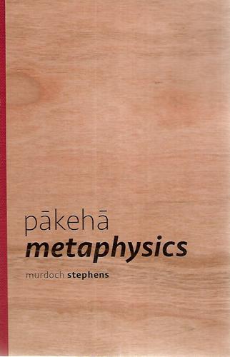 Pākehā Metaphysics by Murdoch Stephens