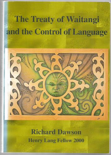 The Treaty Of Waitangi And The Control Of Language by Richard Dawson
