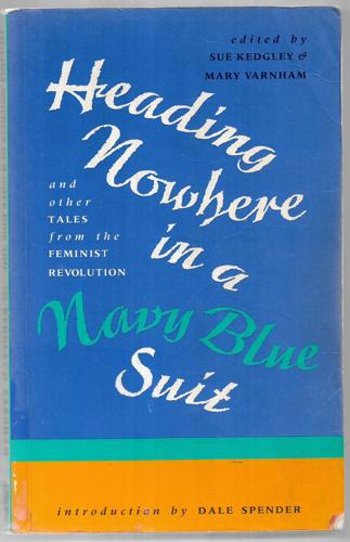 Heading Nowhere in a Navy Blue Suit by Sue Kedgley and Mary Varnham