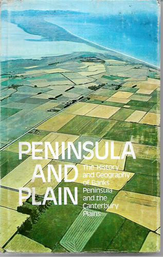 Peninsula & Plain: A History And Geography Of Banks Peninsula And The Canterbury Plains