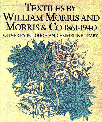 Textiles By William Morris And Morris & Co., 1861-1940 by Oliver Fairclough
