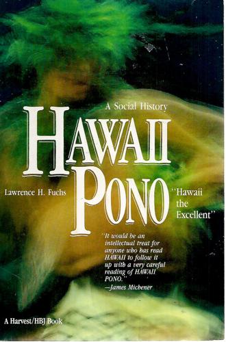 Hawaii Pono: A Social History by Lawrence H. Fuchs