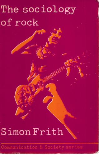 The Sociology Of Rock by Simon Frith