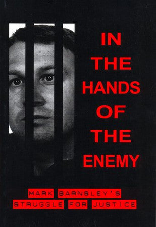 In The Hands Of The Enemy Mark Barnsley's Struggle For Justice by Clifford Harper