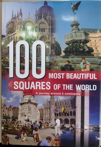 100 Most Beautiful Squares Of The World - A Journey Around 5 Contintents by Anne Benthues