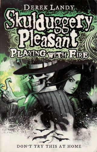 Skulduggery Pleasant: Playing with Fire by Derek Landy