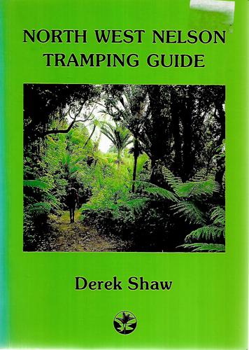 North West Nelson Tramping Guide by Derek Shaw