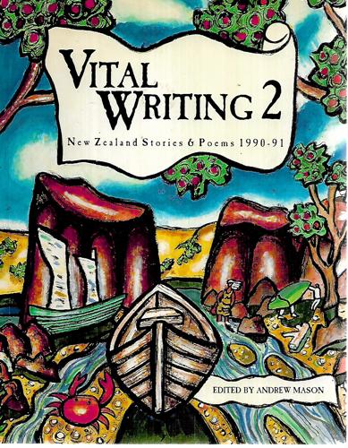 Vital Writing 2: New Zealand Stories & Poems 1990-91 by Andrew Mason