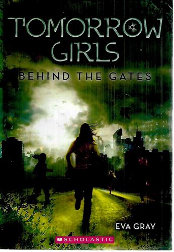 Tomorrow Girls: Behind the Gates by Eva Gray