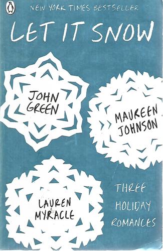 Let It Snow: Three Holiday Romances by John Green and Maureen Johnson and Lauren Myracle