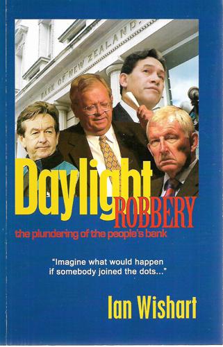 Daylight Robbery: The Rise And Fall Of The "People's Bank" by Ian Wishart