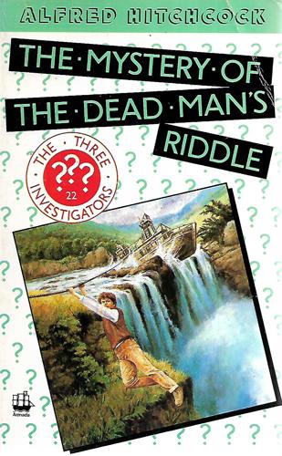 Alfred Hitchcock And The Three Investigators: The Mystery Of The Dead Man's Riddle by William Arden
