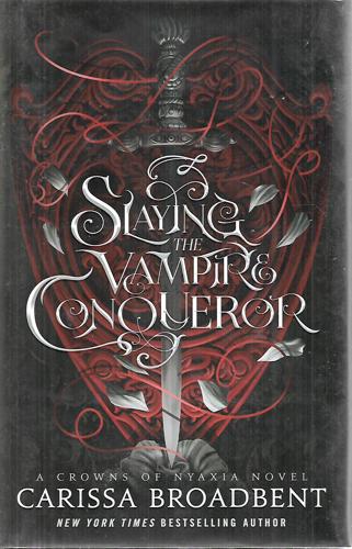 Slaying The Vampire Conqueror by Carissa Broadbent