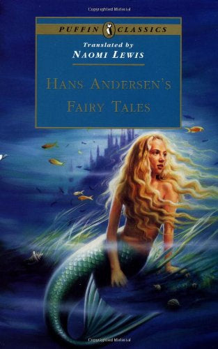 Hans Andersen's Fairy Tales (Puffin Classics) by Hans Christian Andersen and Naomi Lewis