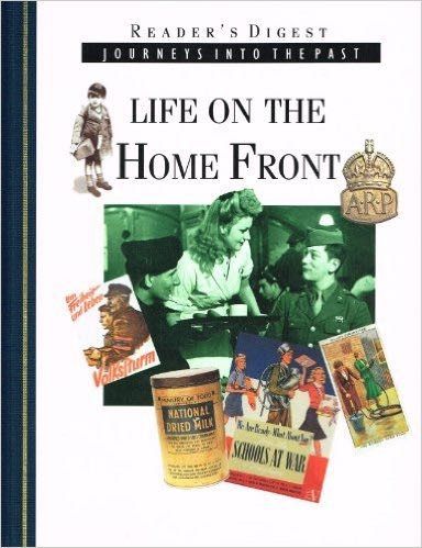 Journeys Into the Past: Life On The Home Front by Tim Healey