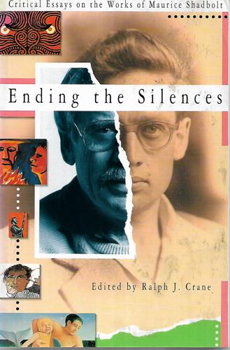 Ending the Silences - Critical Essays on the Works of Maurice Shadbolt by Ralph J. Crane, ed