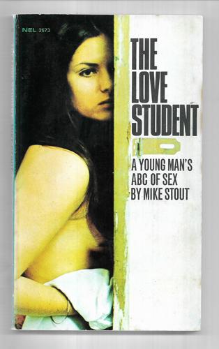 The Love Student - A Young Man's Abc Of Sex by Mike Stout