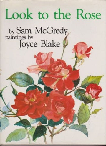 Look To The Rose - A View From New Zealand by Joyce Blake, ill and Sam McGredy