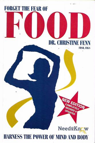 Forget The Fear Of Food: Harness The Power Of The Mind by Christine Fenn