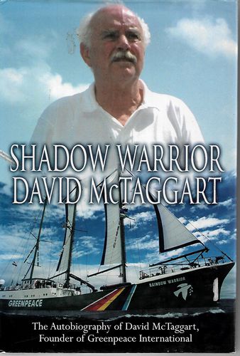 Shadow Warrior: The Autobiography Of Greenpeace International Founder David Mctaggart by David McTaggart and Helen Slinger