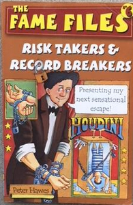 The fame files: Risk Takers and Record Breakers by Peter Hawes and Grant Cole