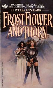 Frostflower And Thorn by Phyllis Ann Karr