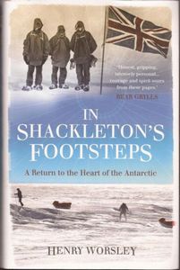 In Shackleton's Footsteps by Henry Worsley