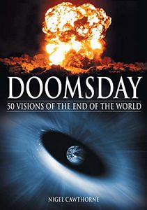 Doomsday 50 Visions of End of the World by Nigel Cawthorne
