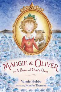 Maggie & Oliver Or a Bone of One's Own by Valerie Hobbs
