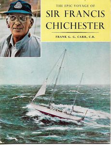 The Epic Voyage of Sir Francis Chichester by Frank G. Carr