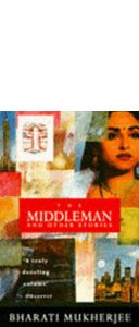 The Middleman And Other Stories by Bharati Mukherjee