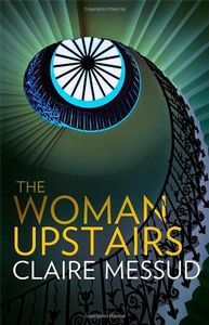 The Woman Upstairs by Claire Messud