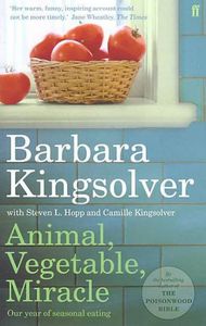 Animal, Vegetable, Miracle: Our Year of Seasonal Eating by Barbara Kingsolver