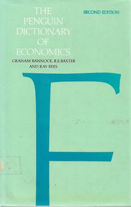The Penguin dictionary of economics by Graham Bannock and Ron Eric Baxter and Ray Rees