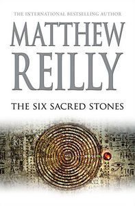 Six Sacred Stones. The Jack West Jr Series (Book 02):  by Matthew Reilly