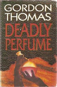 Deadly Perfume by Gordon Thomas