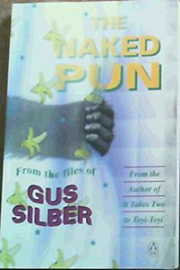 The Naked Pun: From the Files of Gus Silber by Gus Silber; Anthony Stidolph