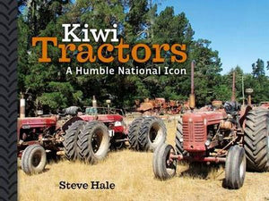 Kiwi Tractors: a Humble National Icon by Steve Hale