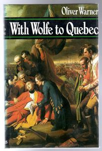 With Wolfe To Quebec: the Path To Glory by Oliver Warner