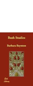 Bush studies by Barbara Baynton