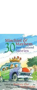 Mischief And Mayhem. 30 New Zealand Stories by Barbara Else